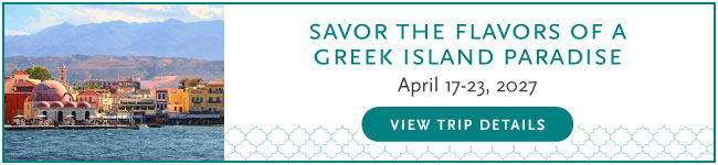 savor the flavors of a greek island paradise April 17-23, 2027, view trip details